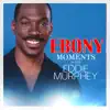 Ebony Moments with Eddie Murphy (feat. Eddie Murphy) - EP album lyrics, reviews, download
