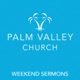 Palm Valley Church - Weekend Sermons