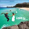 Love Is... album lyrics, reviews, download