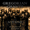 Love Songs - The Gregorian Chants