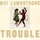 Ray LaMontagne-Trouble