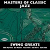 Masters of Classic Jazz: Swing Greats