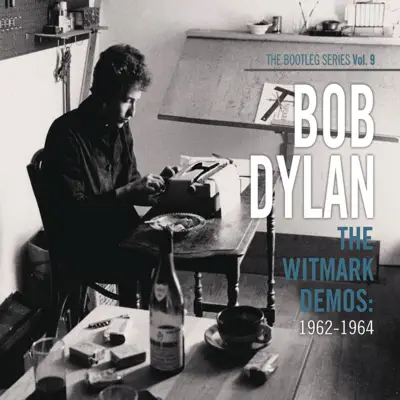 The Bootleg Series, Vol. 9: The Witmark Demos: 1962-1964 - Bob Dylan