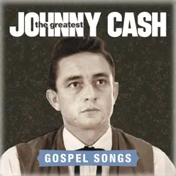 The Greatest: Gospel Songs - Johnny Cash