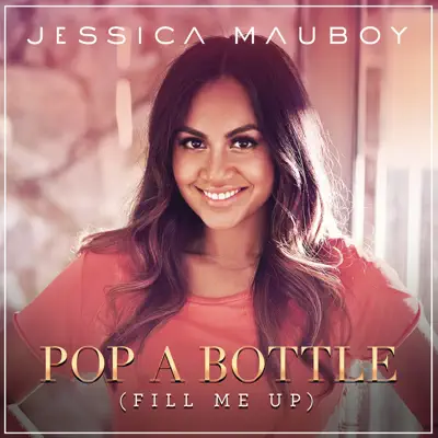 Pop a Bottle (Fill Me Up) - Jessica Mauboy