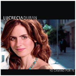 Lucrecia Duran - Yo Camino Por Fe