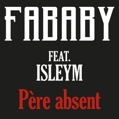 Pere Absent Fababy Feat Isleym Shazam