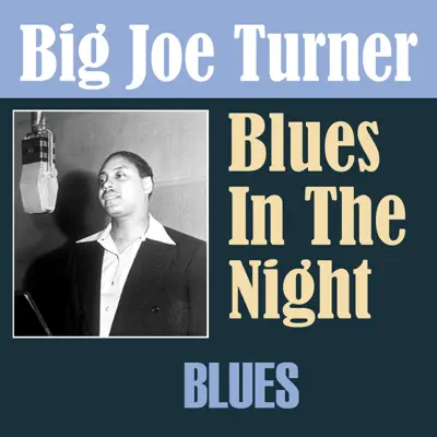 Blues In the Night - Big Joe Turner Blues In the Night - Big Joe Turner