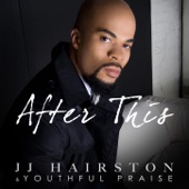 J.J. Hairston & Youthful Praise - After This