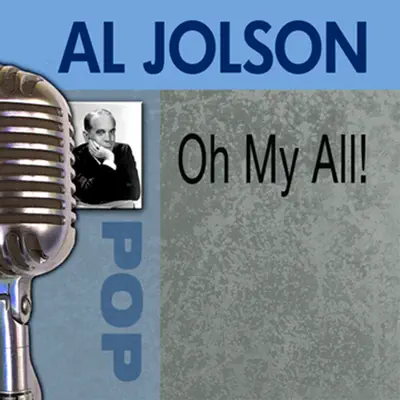 Oh My Al!! - Al Jolson