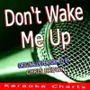 Don't Wake Me Up (Originally Performed By Chris Brown) [Karaoke Version] - Single album lyrics, reviews, download