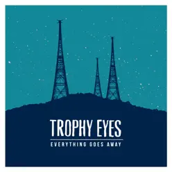 Everything Goes Away - EP - Trophy Eyes