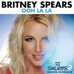 Ooh La La (From "The Smurfs 2") - Single - Britney Spears