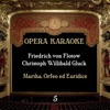Opera Karaoke, Volume 5 (Friedrich von Flotow, Christoph Willibald Gluck)
