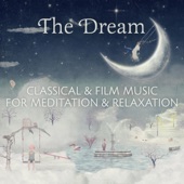 The Dream: Classical & Film Music for Meditation & Relaxation artwork