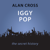 Iggy Pop: The Alan Cross Guide (Unabridged) - Alan Cross