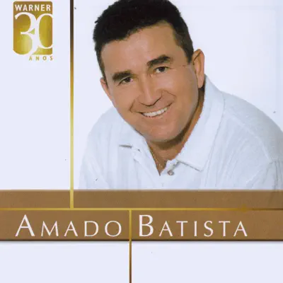 Warner 30 Años - Amado Batista Warner 30 Años - Amado Batista