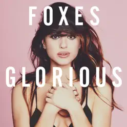 Glorious (Deluxe Version) - Foxes