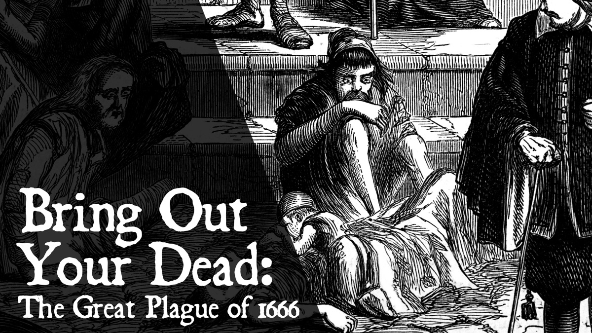 Bring Out Your Dead The Great Plague Of 1666 Apple Tv Uk