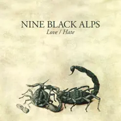 Love / Hate - Nine Black Alps