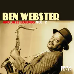 Ben Webster: Ben Webster and Jazz Legends, Vol. 2 - Ben Webster