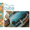 Afro Cuban Social Club Presents: la Casa Cuba (Greatest Hits of Cuba)