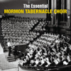 The Essential Mormon Tabernacle Choir - The Tabernacle Choir at Temple Square