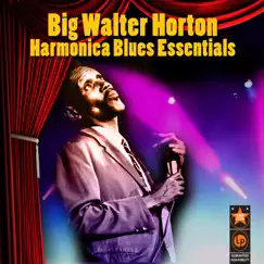 Harmonica Blues Essentials by Big Walter Horton album reviews, ratings, credits