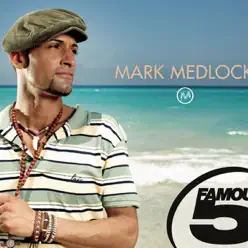 Famous 5: Mark Medlock - EP - Mark Medlock