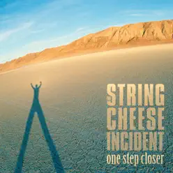 One Step Closer - String Cheese Incident One Step Closer - String Cheese Incident