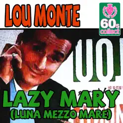 Lazy Mary (Luna Mezzo Mare) (Digitally Remastered) - Single - Lou Monte Lazy Mary (Luna Mezzo Mare) (Digitally Remastered) - Single - Lou Monte