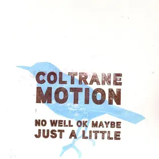 descargar álbum Coltrane Motion - No Well OK Maybe Just A Little