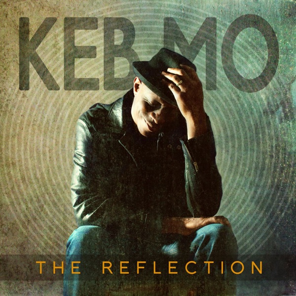 The Reflection (Deluxe Edition) - Keb' Mo'