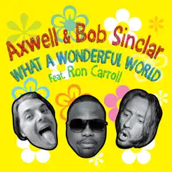 What a Wonderful World (feat. Ron Carroll) - Single by Axwell & Bob Sinclar album reviews, ratings, credits