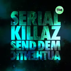 Send Dem / Authentic - Single by Serial Killaz album reviews, ratings, credits