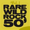 Rare Wild Rock 50', Vol. 1