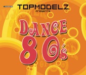 Topmodelz Pres. Dance 80s