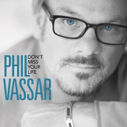 Phil Vassar - Don't Miss Your Life