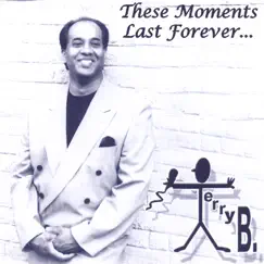 These Moments Last Forever by Terry B. album reviews, ratings, credits