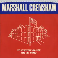 Whenever You're On My Mind / Jungle Rock [Digital 45] - Single - Marshall Crenshaw