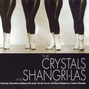 The Crystals and the Shangri-Las