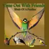 Birds Time Out With Friends (Birds of a Feather) album lyrics, reviews, download