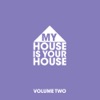 My House is Your House Vol.2