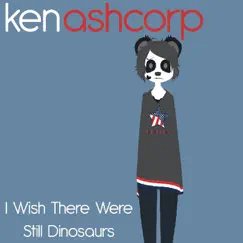 I Wish There Were Still Dinosaurs by Ken Ashcorp album reviews, ratings, credits