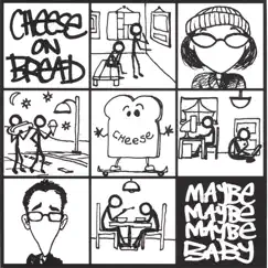 Maybe Maybe Maybe Baby by Cheese On Bread album reviews, ratings, credits