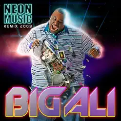 Neon Music Remix 2009 (Soundshakerz Radio Edit) - Single - Big Ali Neon Music Remix 2009 (Soundshakerz Radio Edit) - Single - Big Ali