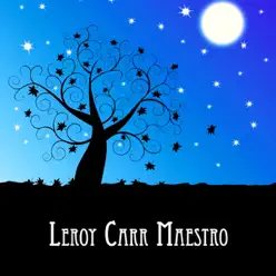 Leroy Carr Maestro - Leroy Carr
