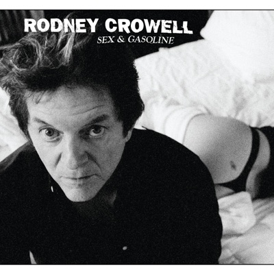 Sex & Gasoline - Rodney Crowell