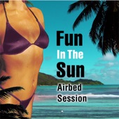 Fun In the Sun Vol. 2 (Airbed Session)
