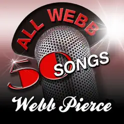 All Webb - 50 Songs - Webb Pierce